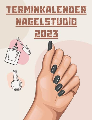 Terminkalender Nagelstudio 2023: Terminbuch 2023 Nagelstudio oder Kosmetikstudio mit viertelstündiger Einteilung für Termine | Tagesplaner Januar bis Dezember 2023 | Von 7:00 Uhr bis 21:00 Uhr.
