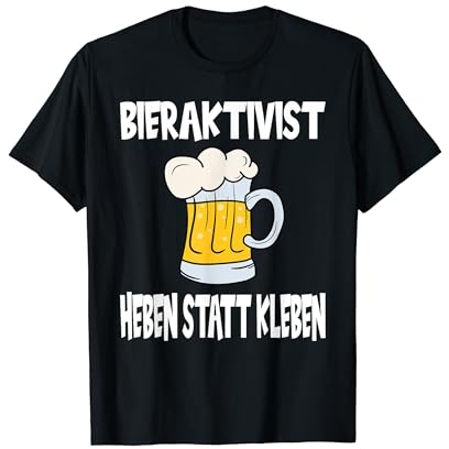 Bieraktivist Heben statt Kleben T-Shirt