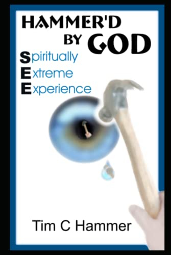 Hammer'd By God: Spiritually Extreme Experience