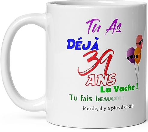 Mug joyeux anniversaire 39 ans humour tasse trente neuf ans tasse drole haute qualité idée cadeau rigolo trentaine fete Noel homme femme ami collegue copain pote famille
