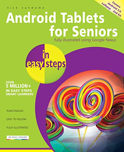 Android Tablets for Seniors in easy steps: Covers Android 5.0 Lollipop - fully illustrated using Google Nexus (English Edition)