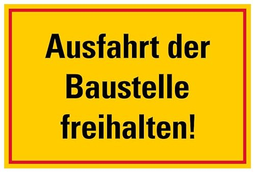 Aufkleber Warnung „Ausfahrt der Baustelle freihalten“ Hinweis Schild Folie selbstklebend, signalgelb | Größen wählbar Made in Germany, Größe: 10x15cm