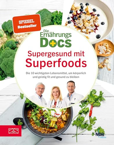 Die Ernährungs-Docs - Supergesund mit Superfoods: Die 10 wichtigsten Lebensmittel, um körperlich und geistig fit und gesund zu bleiben