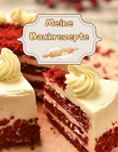 Meine Backrezepte Kuchen Backbuch Torten Rezeptbuch Muffins Lieblingsrezepte Pizza Brot Rezept Plätzchen Lebkuchen Krapfen Desserts Weihnachtsrezepte ... Cupcakes Brötchen Gebäck Rührkuchen B08A