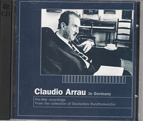 Claudio Arrau in Germany (Recorded 1937-38)