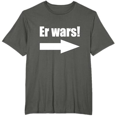 Er wars lustiges Schuld T-Shirt T-Shirt