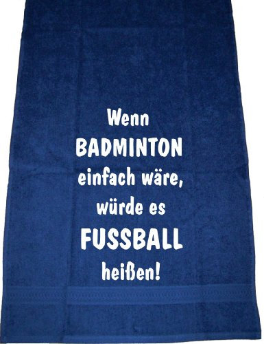 ShirtShop-Saar Wenn Badminton einfach wäre, würde es Fußball heißen; Handtuch Sport, dunkelblau
