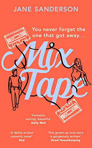 Mix Tape: The most nostalgic and uplifting romance you’ll read this year. ‘Fantastic, moving, beautiful’ Daily Mail (English Edition)