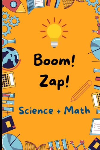 Boom! Zap! Science + Math: Creative Notebook for Curiosity and Learning, Back to School Students