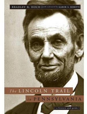 By Bradley R Hoch ( Author ) [ Lincoln Trail in Pennsylvania: A History and Guide Keystone Book By Apr-2013 Paperback