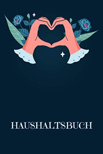Haushaltsbuch: Buch für Einnahmen und Ausgaben zum Ausfüllen mit praktischer monatlicher Bilanz | Motiv: Herzhände