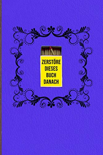 ZERSTÖRE DIESES BUCH DANACH: (BLAU EDITION) Ein Selbsthilfebuch für Frauen