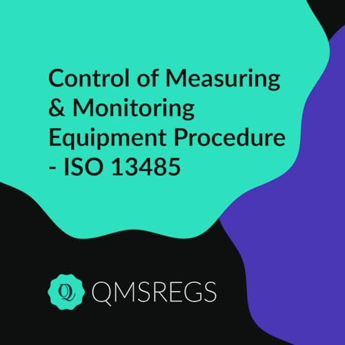 ISO 13485 Control of Measuring and Monitoring Equipment Procedure Template (ISO 13485:2016 Templates)