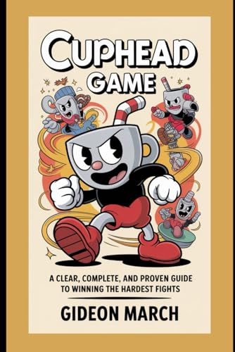 Cuphead Game: A Clear, Complete, and Proven Guide to Winning the Hardest Fights