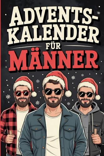 Adventskalender für Männer: 24 Tage voller Männerspaß: Flachwitze, Rätsel & fiese Challenges – Der etwas andere Adventskalender für echte Kerle