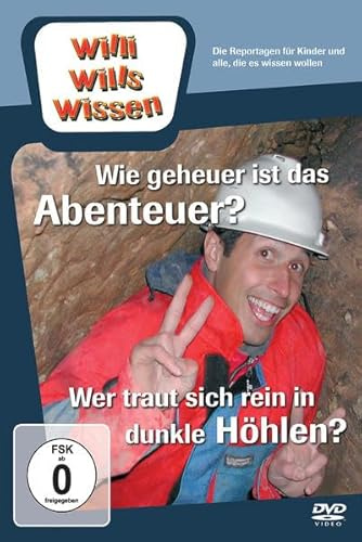 Willi wills wissen - Wie geheuer ist das Abenteuer?/Wer traut sich rein in dunkle Höhlen?