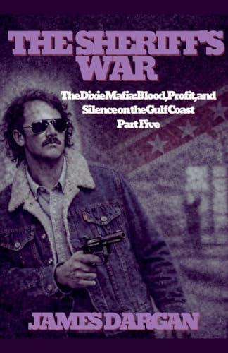 The Sheriff's War (The Dixie Mafia: Blood, Profit, and Silence on the Gulf Coast, Band 5)