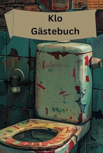 Klo Gästebuch: Klobuch zum ausfüllen, Spaß für Sie und Ihre Gäste