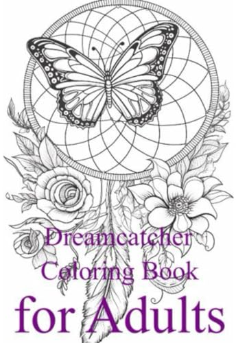 Dreamcatcher Coloring Book for Adults: An Adult Coloring Book of 192 Beautiful Native American Dream Catcher, Butterfly, Horse, Lion, Cat, Woman