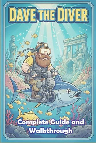 Dave the Diver Unofficial Complete Game Guide and Walkthrough (Latest Update)