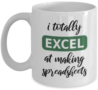 I Totally Excel at Making Spreadsheets Funny Novelty Gift Mug White 11oz
