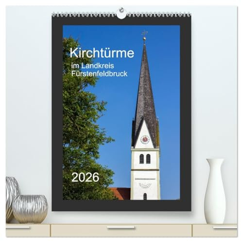 Kirchtürme im Landkreis Fürstenfeldbruck (hochwertiger Premium Wandkalender 2026 DIN A2 hoch), Kunstdruck in Hochglanz: Ein etwas anderer Einblick in ... Umlandes westlich von München (CALVENDO Orte)
