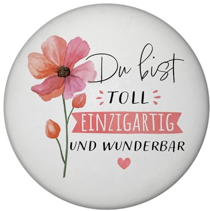 Blume Magnet rund mit Spruch Du bist toll einzigartig und wunderbar Beste Freundin Mutter Schwester BFF - Ideales Glückwunschgeschenk Weil du toll bist