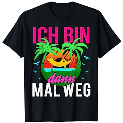 Ich bin dann mal weg, reise und werde in Urlaub auswandern. T-Shirt
