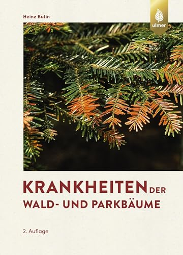 Krankheiten der Wald- und Parkbäume: Diagnose, Biologie, Bekämpfung