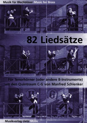 82 Liedsätze für Trompeten/Tenorhörner (oder andere B-Instrumente) um den Quintraum C-G (Musik für Blechbläser)