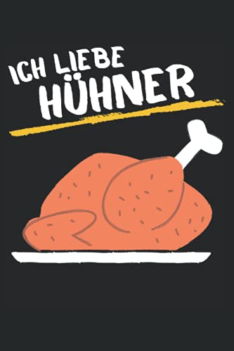 ICH LIEBE HÜHNER!: Notizbuch A5, 120 Seiten, LINIERT - Lustiges Hühner Landwirt Motiv für Alle die Hühner haben und lieben! Super als Notizbuch, ... und Hühnerliebhaber Geschenkidee!