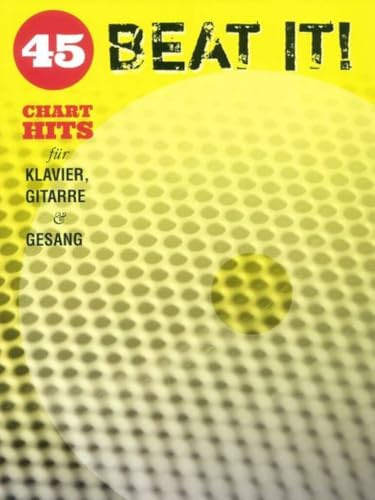 Beat It! 1: 45 Chart Hits für Klavier, Gitarre und Gesang: Songbook