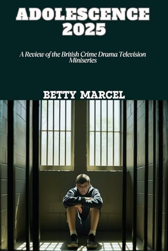 Adolescence 2025: A Review of the British Crime Drama Television Miniseries