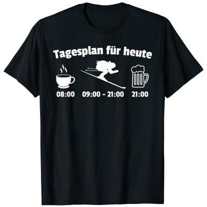 Kaffee Skifahren Bier Tagesplan Heute Skifahrer Wintersport T-Shirt