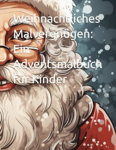 Weihnachtliches Malvergnügen: Ein Adventsmalbuch für Kinder