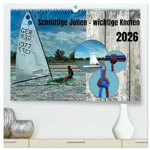 Schnittige Jollen - wichtige Knoten (hochwertiger Premium Wandkalender 2026 DIN A2 quer), Kunstdruck in Hochglanz: Bekannte Bootsklassen unter Segeln (CALVENDO Sport)