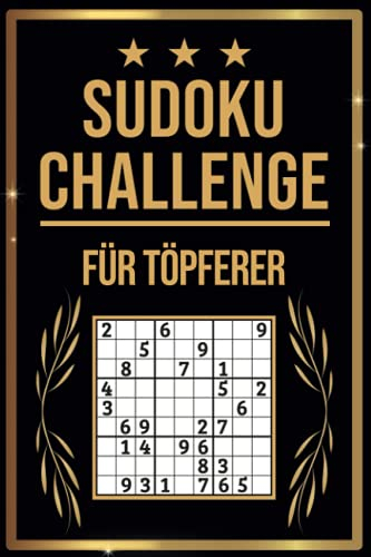 SUDOKU Challenge für Töpferer: Sudoku Buch I 300 Rätsel inkl. Anleitungen & Lösungen I Leicht bis Schwer I A5 I Tolles Geschenk für Töpferer