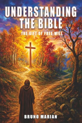 UNDERSTANDING THE BIBLE: The Gift Of Free Will