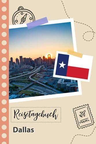 Reisetagebuch zum Ausfüllen - Dallas: Ein Lustiger Reisetagebuch zum selberschreiben für Ihre Reise nach Texas für Paare, Männer und Frauen mit Anregungen und Checklisten.