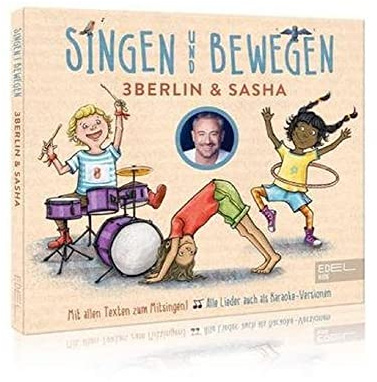 Singen und Bewegen: Das Liederalbum von 3Berlin und Sasha - Mit allen Texten zum Mitsingen (inkl. Karaoke-Versionen)