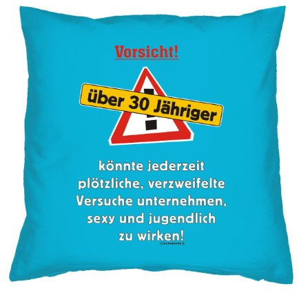 Zum 30.Geburtstag lustige Sprüche Kissen/Sofakissen: Vorsicht! über 30 Jähriger! -ohne Füllung- Fb:hellblau