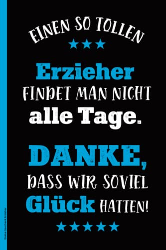 Danke Geschenk Erzieher: Einen so tollen Erzieher findet man nicht alle Tage der lustige Spruch auf Notizbuch A5 das Abschiedsgeschenk für Kindergärtner ein kariertes Buch für Notizen zum Abschied