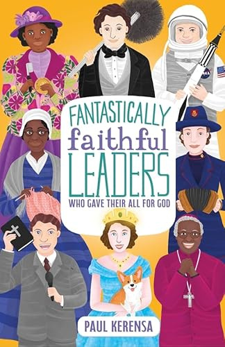 Fantastically Faithful Leaders Who Gave Their All for God: 3 (Fantastically Faithful People)