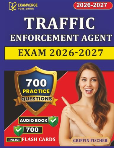 Unofficial Traffic Enforcement Agent Exam 2026-2027: 700 Detailed Practice Questions with Complete Rationales For Exam Success