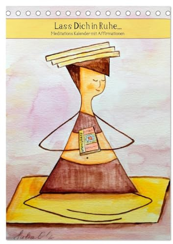 Lass Dich in Ruhe... (Tischkalender 2026 DIN A5 hoch), CALVENDO Monatskalender: Meditations-Kalender (CALVENDO Glaube)