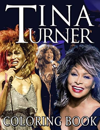 Tina Turner Coloring Book: Tina Turner Coloring Books For Kids And Adults (Unofficial High Quality)