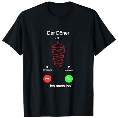 Döner Kebap Der Döner ruft ich muss los Kebab Döner T-Shirt