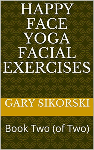 Happy Face Yoga Facial Exercises: Book Two (of Two) (English Edition)