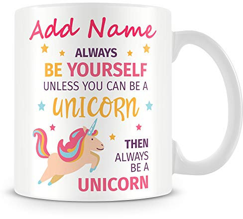 Mug licorne – Cadeau personnalisé – Ajoutez un nom – Always Be Yourself Unless You Can Be a Unicorn, Then Always Be a Unicorn Cu