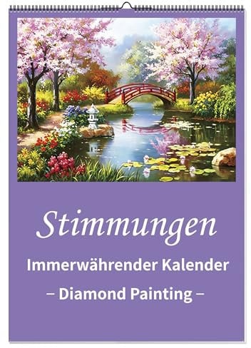 DIAMOND PAINTING IMMERWÄHRENDER KALENDER - STIMMUNGEN - Erst basteln, dann aufhängen! Wandkalender mit 4 Diamond Painting-Motiven zum selbst Gestalten